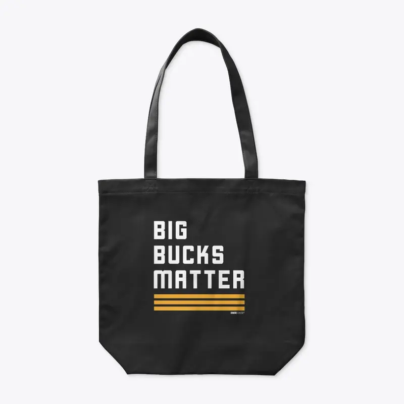 Big Bucks Matter!