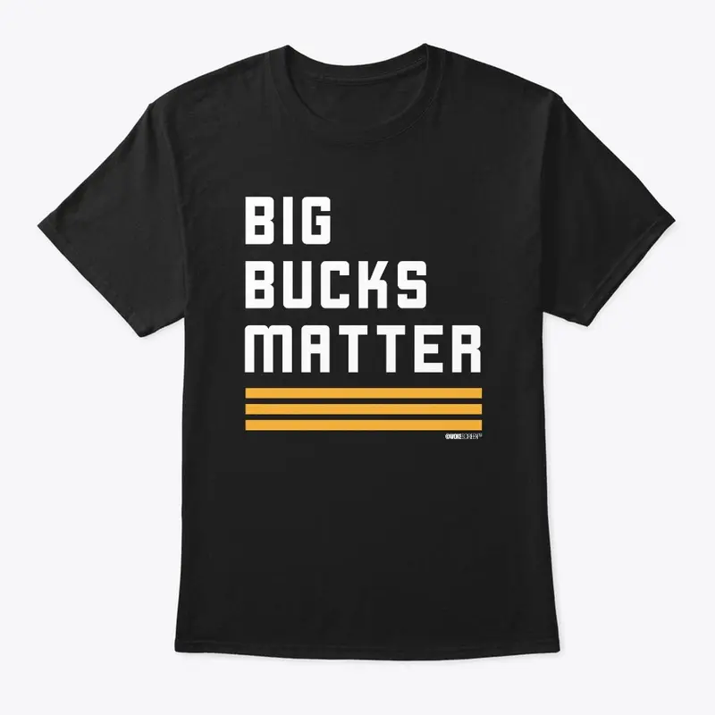Big Bucks Matter!