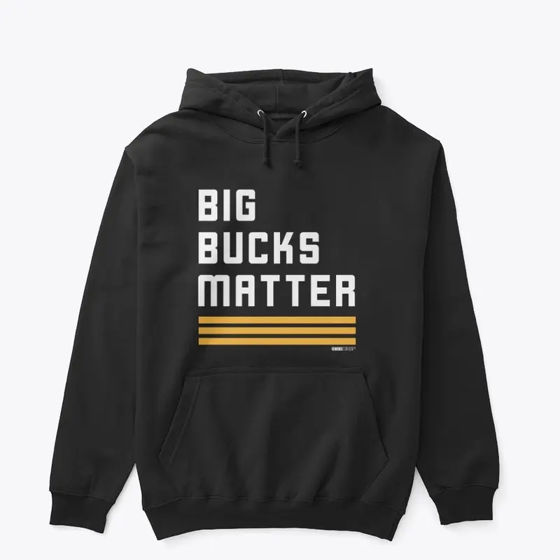 Big Bucks Matter!